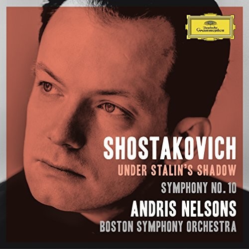 Shostakovich / Nelsons / Boston Symphony Orchestra - Under Stalin's Shadow - Symphony No 10