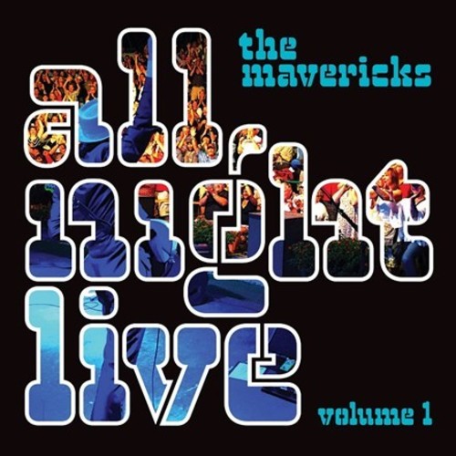 The Mavericks - All Night Live, Vol. 1