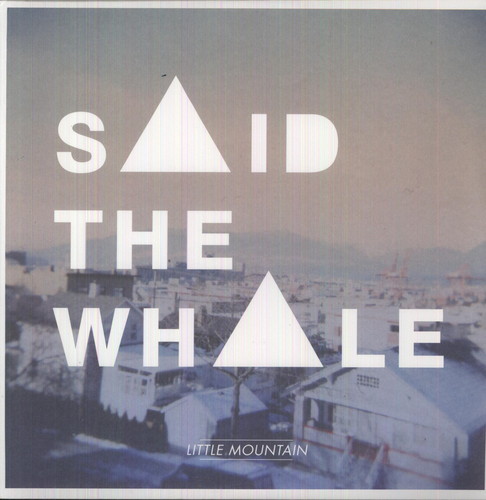 Said The Whale - Little Mountain