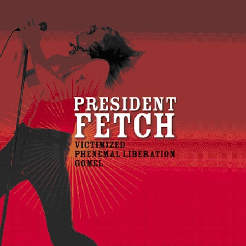 President Fetch - Victimized