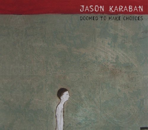 Jason Karaban - Doomed to Make Choices