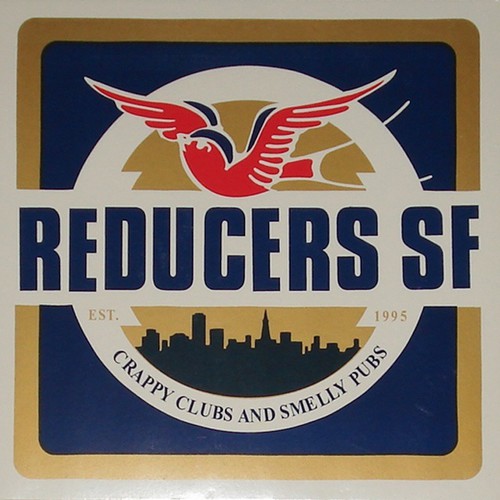 Reducers SF - Crappy Clubs & Smelly Pubs