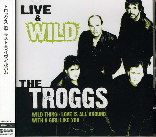 Troggs - Live & Wild