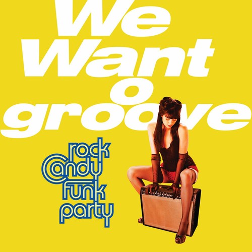 Rock Candy Funk Party - We Want to Groove