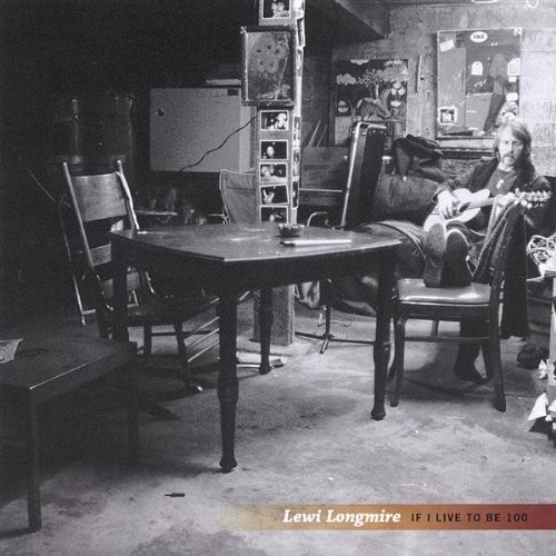 Lewi Longmire - If I Live to Be 100