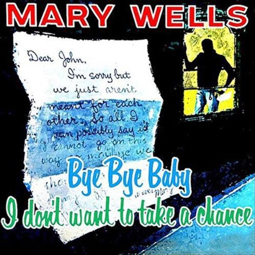 Mary Wells - Bye Bye Baby: I Don't Want to Take a Chance