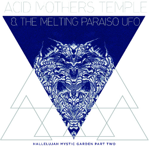 Acid Mothers Temple & The Melting Paraiso U.F.O. - Hallelujah Mystic Garden Part Two