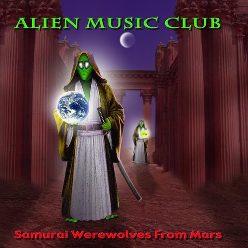 Alien Music Club - Samurai Werewolves From Mars [Slimline]