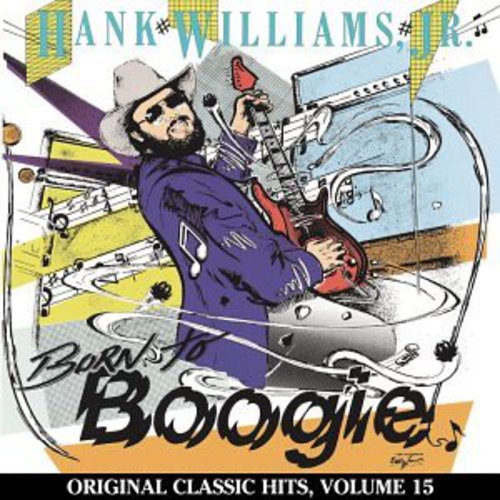 Hank Williams Jr. - Born to Boogie (Original Classic Hits 15)