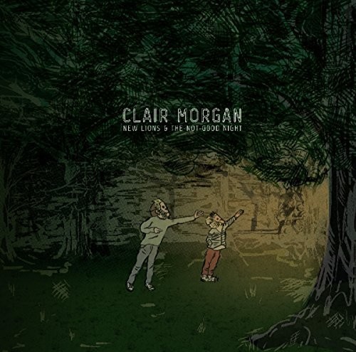 Clair Morgan - New Lions And The Not-good Night