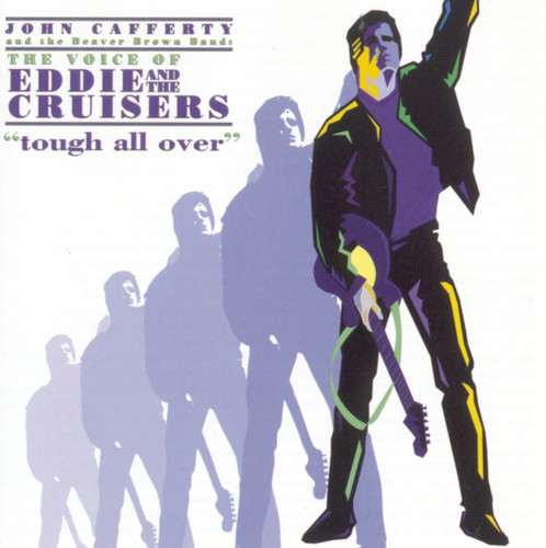 John Cafferty & Beaver Brown B - Voice Of Eddie and The Cruisers: Tough All Over