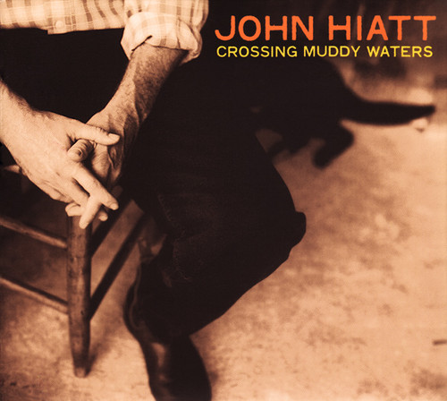 John Hiatt - Crossing Muddy Waters [Digipak]