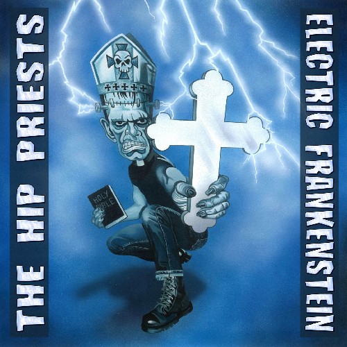 Hip Priests - Electric Frankenstein Vs. The Hip Priests