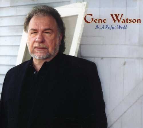 Gene Watson - In a Perfect World