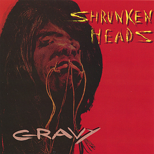 Shrunken Heads - Gravy