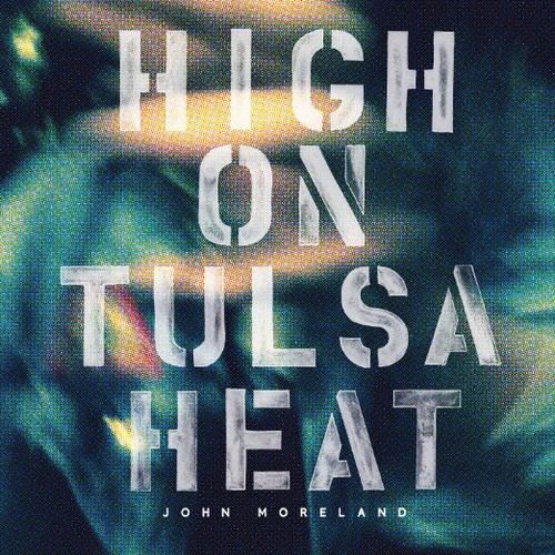 John Moreland - High On Tulsa Heat [Vinyl]