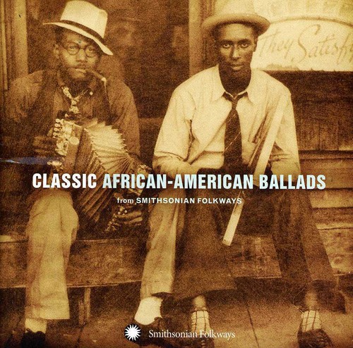 Classic African American Ballads From Smithsonian - Classic African-American Ballads From Smithsonian Folkways Recordings