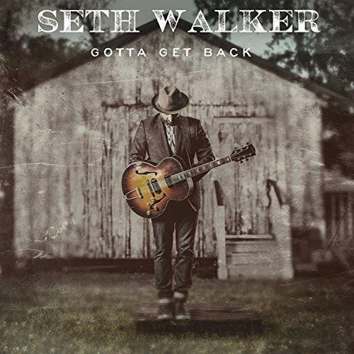 Seth Walker - Gotta Get Back