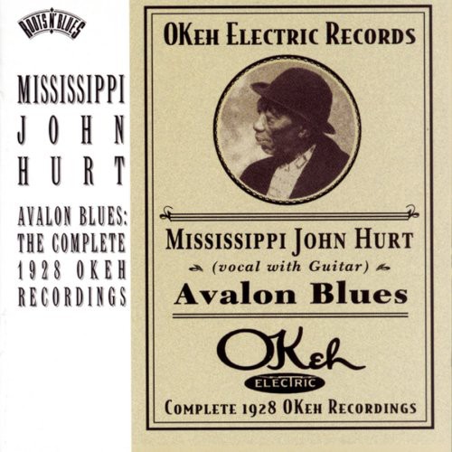 Mississippi John Hurt - Avalon Blues: Complete 1928 Okeh Recordings
