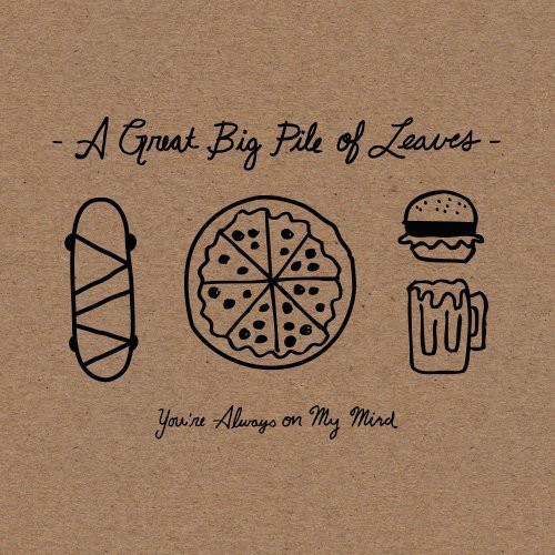 A Great Big Pile of Leaves - You're Always on My Mind