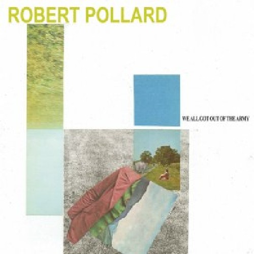 Robert Pollard - We All Got Out of the Army