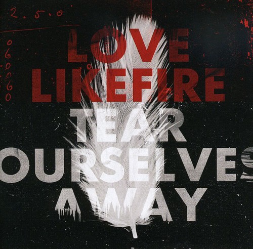 Lovelikefire - Tear Ourselves Away