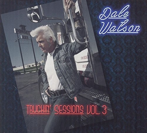 Dale Watson - Truckin' Sessions Vol. 3 [Import]