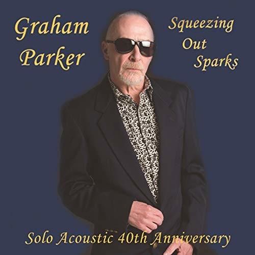Graham Parker - Squeezing Out Sparks: Solo Acoustic (Aniv) (Uk)