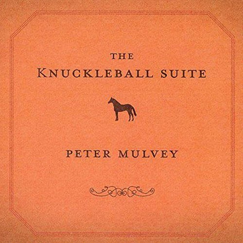 Peter Mulvey - Knuckleball Suite