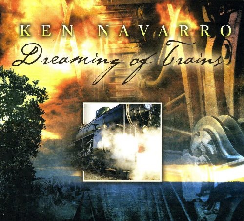 Ken Navarro - Dreaming of Trains