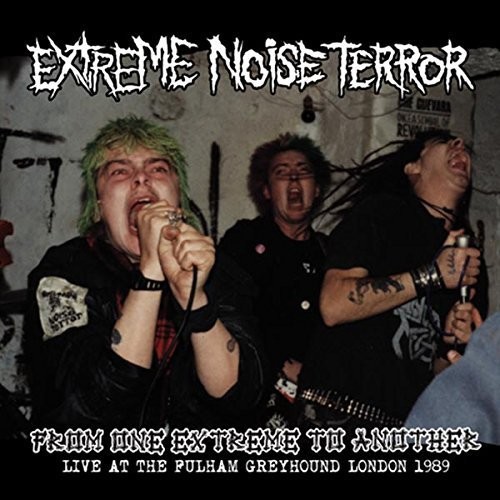 Extreme Noise Terror - From One Extreme To Another: Live At Fulham