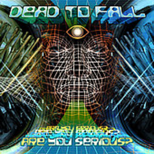 Dead To Fall - Are You Serious?