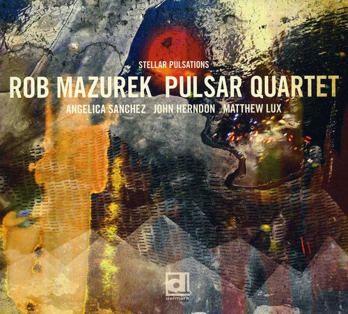 Rob Mazurek Quartet - Stellar Pulsations