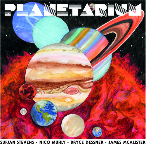 Sufjan Stevens, Bryce Dessner, Nico Muhly, James McAlister - Planetarium