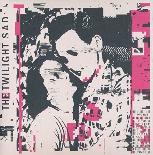 The Twilight Sad - It Won't Be Like This All The Time
