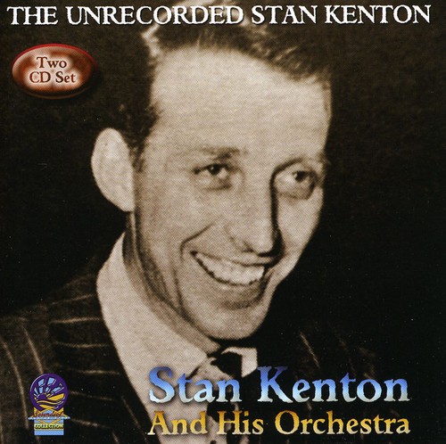 Stan Kenton - Unrecorded Stan Kenton