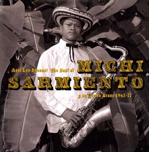 Michi Sarmiento Y Su Bravo - Aqui los Bravos! the Best of 1967-77 (Vinyl)