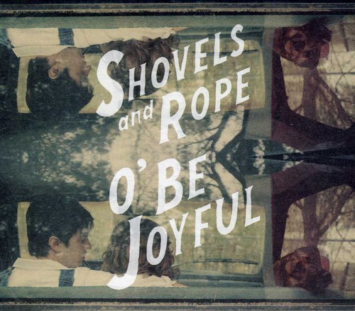 Shovels & Rope - O Be Joyful [Import]