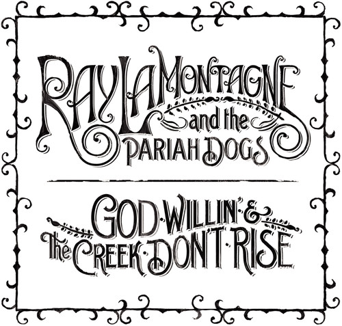 Ray LaMontagne & The Pariah Dogs - God Willin & The Creek Don't Rise [180 Gram]