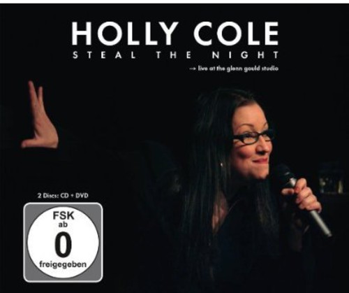 Holly Cole - Steal the Night: Live at the Glenn Gould Studio
