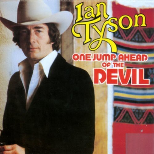 Ian Tyson - One Jump Ahead of the Devil