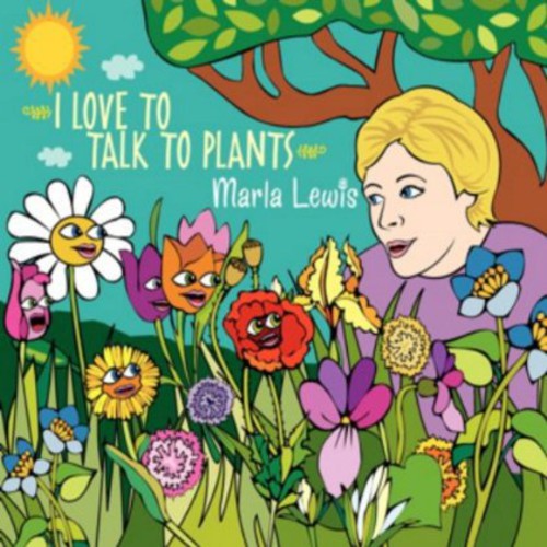 Marla Lewis - I Love to Talk to Plants
