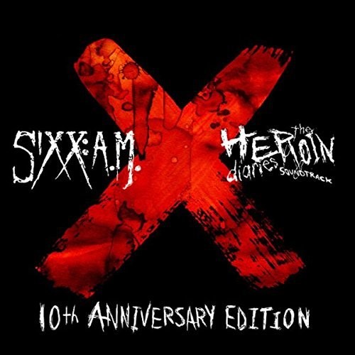 Sixx: A.M. - The Heroin Diaries Soundtrack: 10th Anniversary Edition [Deluxe]