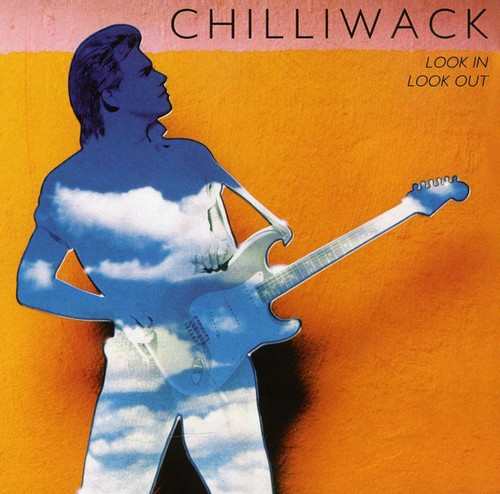 Chilliwack - Look in Look Out