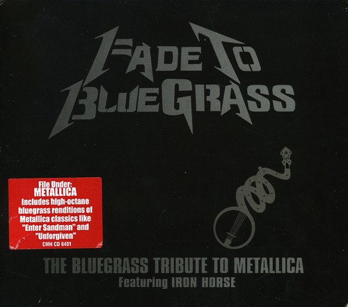 Fade To Bluegrass: The Bluegrass Tribute To Metallica