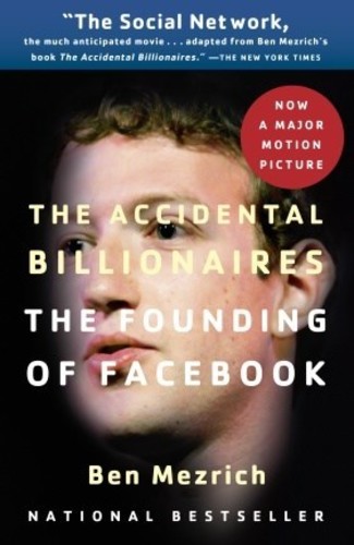 Ben Mezrich - The Accidental Billionaires: The Founding of Facebook: A Tale of Sex, Money, Genius and Betrayal