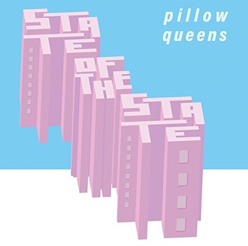 Pillow Queens - State Of The State