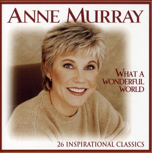 Anne Murray - What A Wonderful World: 26 Inspirational Classics