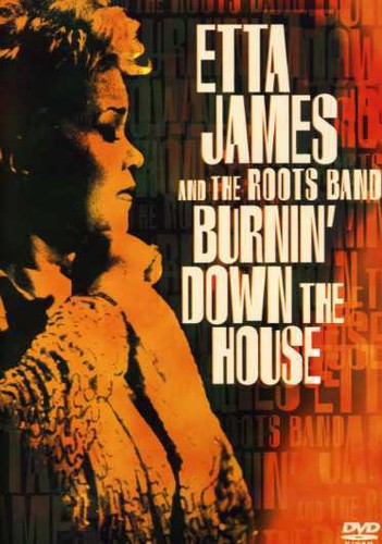 Etta James and the Roots Band: Burnin' Down the House