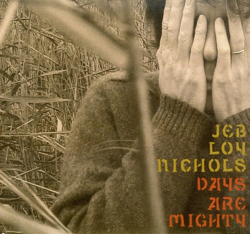 Jeb Loy Nichols - Days Are Mighty